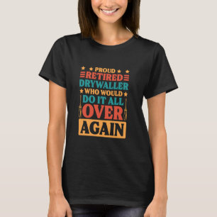 Drywaller Remüder für Pensionierung Drywall Finish T-Shirt