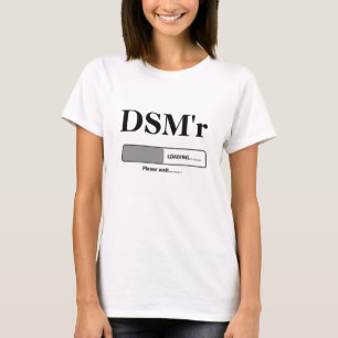 DSM'r, das bitte lädt, warten T-Shirt