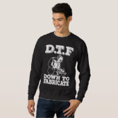 DTF Down To Fabricate Welding For Men Welder Meme Sweatshirt (Vorne ganz)