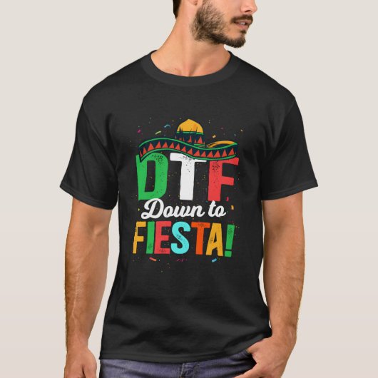Dtf Down To Fiesta Mexikanische Fiesta T-Shirt (Vorderseite)