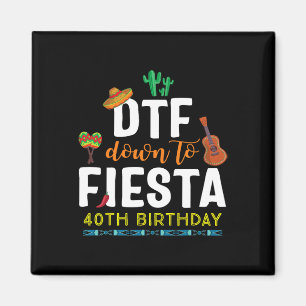 Dtf Down To Fiesta T-Shirt Cinco De Mayo 40. Gebur Magnet