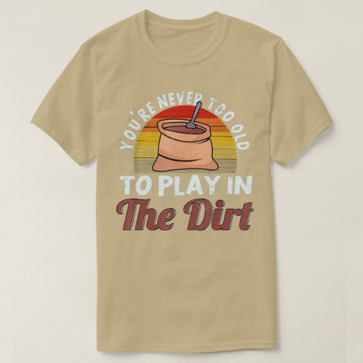 Du39 bist nie zu alt, um im Schmuckgarten zu spiel T-Shirt (Design vorne)