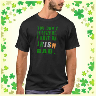 Du ängstigst mich nicht, ich habe einen irischen V T-Shirt