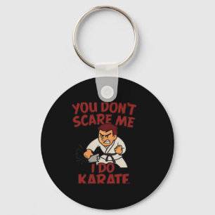 Du ängstigst mich nicht, ich mache Karate Martial  Schlüsselanhänger