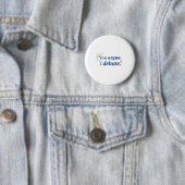 Du argumentierst. Ich diskutiere Knopf Button (Beispiel)