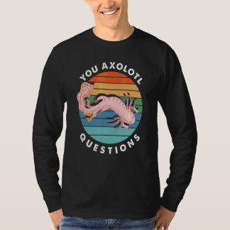 Du Axolotl Fragen Junge Mädchen Süßer Axolotl T-Shirt