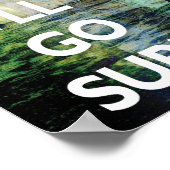 Du Behalte Ruhe, ich gehe Surfkunst drucken Poster (Ecke)