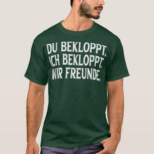 Du Bekloppt Ich Bekloppt Wir Freunde BESTE FREUNDI T-Shirt