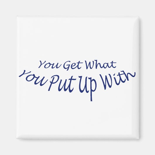 Du bekommst, womit du dich ausgedacht hast magnet (Vorne)