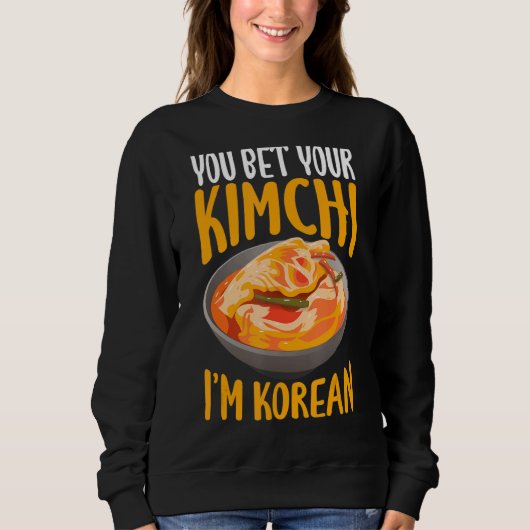 Du besiegst deinen Kimchi, ich bin Koreaner Sweatshirt (Vorderseite)