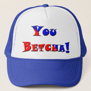 Du Betcha! Truckerkappe