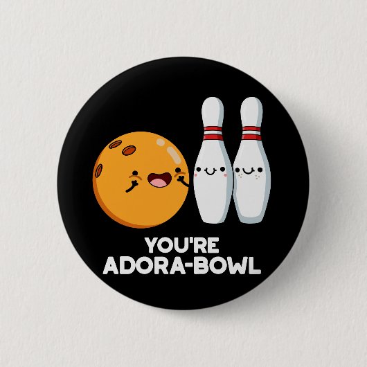 Du bist Adora-Bowl Funny Bowling Pun Dark BG Button (Vorderseite)