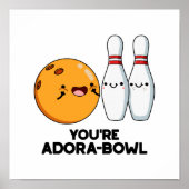 Du bist Adora-Bowl Funny Bowling Pun Poster (Vorne)