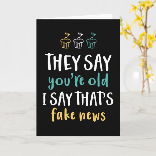 Du bist alt, ich sage, das ist Fake News Funny Bir Karte (Gelbe Blume)