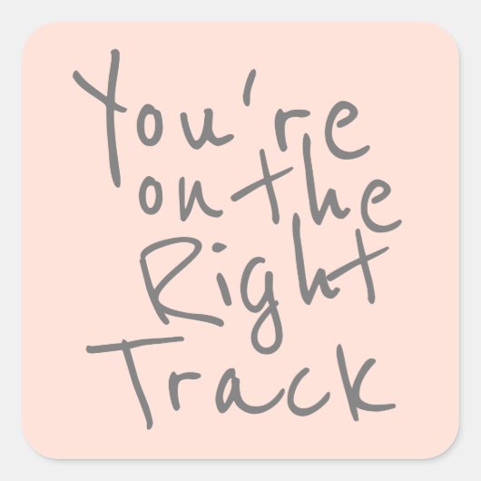 Du bist auf dem richtigen Weg Quadratischer Aufkleber (Vorderseite)