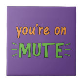 Du bist auf Mute. Fliese (Vorderseite)