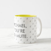 Du bist auf Mute| Individuelle Name Geschenk Tasse (VorderseiteRechts)
