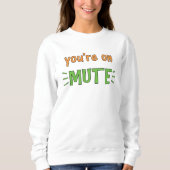 Du bist auf Mute. Sweatshirt (Vorderseite)