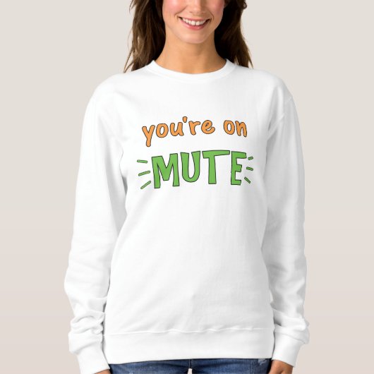 Du bist auf Mute. Sweatshirt (Vorderseite)