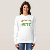 Du bist auf Mute. Sweatshirt (Vorne ganz)