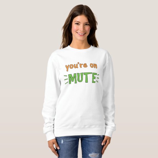 Du bist auf Mute. Sweatshirt (Vorne ganz)