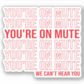 Du bist auf Mute, wir können dich nicht hören, du  Aufkleber (Vorderseite)