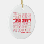 Du bist auf Mute, wir können dich nicht hören, du Keramik Ornament (Rechts)