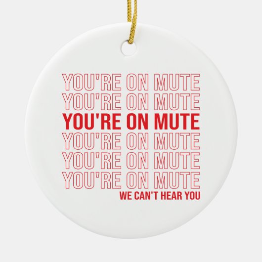 Du bist auf Mute, wir können dich nicht hören, du Keramik Ornament (Vorne)