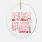 Du bist auf Mute, wir können dich nicht hören, du Keramik Ornament (Links)