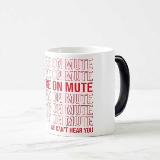 Du bist auf Mute, wir können dich nicht hören, du  Verwandlungstasse (VorderseiteRechts)