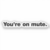 Du bist auf Stumm Aufkleber (Vorderseite)