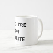 Du bist auf Stumm Kaffeetasse (VorderseiteRechts)
