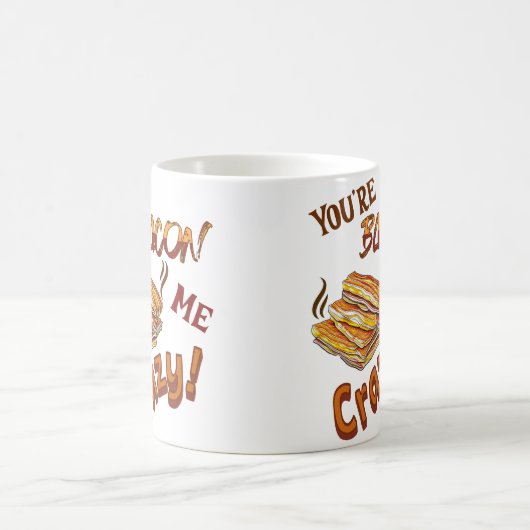 Du bist Bacon Me Crazy Lover Keramik Kaffeetasse (Mittel)