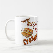 Du bist Bacon Me Crazy Lover Keramik Kaffeetasse (Links)