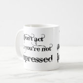 Du bist beeindruckt von Funny Mug Kaffeetasse (Vorderseite Links)