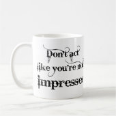 Du bist beeindruckt von Funny Mug Kaffeetasse (Links)