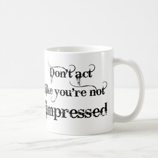 Du bist beeindruckt von Funny Mug Kaffeetasse (Rechts)