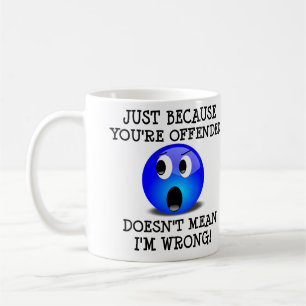Du bist beleidigt, aber ich habe nicht unrecht Lus Kaffeetasse
