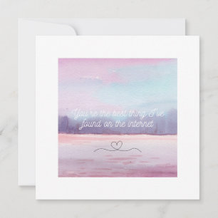 Du bist das Beste, was ich im Internet gefunden ha