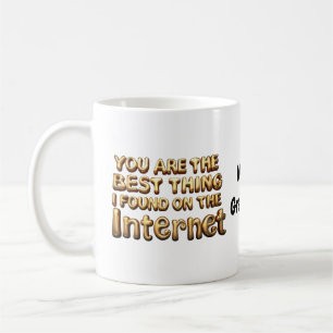 Du bist das Beste, was ich im Internet gefunden ha Kaffeetasse