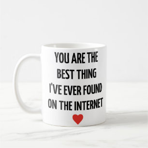 Du bist das Beste, was ich je im Internet gefunden Kaffeetasse