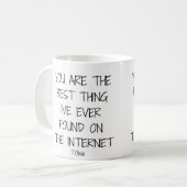 Du bist das Beste, was ich je im Internet gefunden Kaffeetasse (Vorderseite Links)