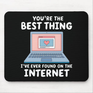 Du bist das Beste, was ich je im Internet gefunden Mousepad