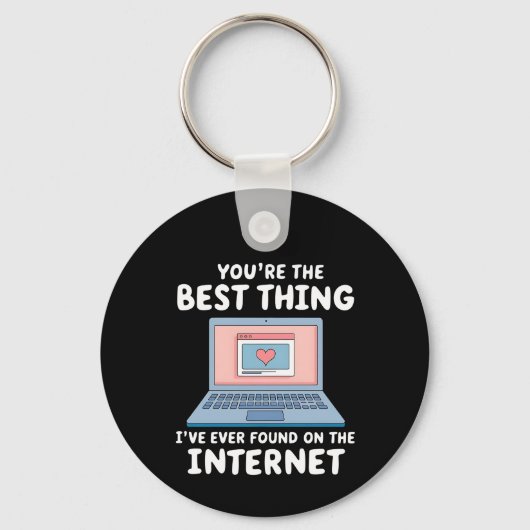 Du bist das Beste, was ich je im Internet gefunden Schlüsselanhänger (Vorderseite)