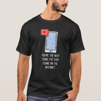Du bist das Beste, was ich je im Internet gefunden T-Shirt