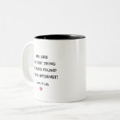 Du bist das Beste, was ich je im Internet gefunden Zweifarbige Tasse (Vorderseite Links)