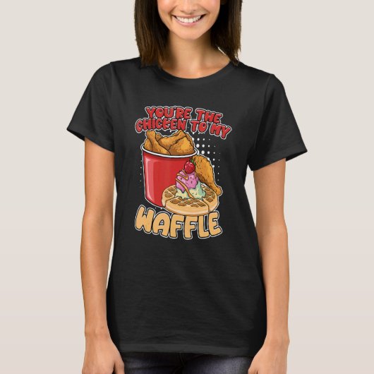 Du bist das Hühnchen meiner WaffelWaffeln T-Shirt (Vorderseite)
