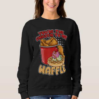 Du bist das Hühnchen zu meinem Waffel-Frühstückswa Sweatshirt