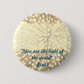 "Du bist das Licht der Welt" Lichtbrand Button (Vorderseite)