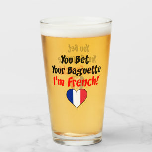 Du bist dein Baguette, ich bin Franzose Glas